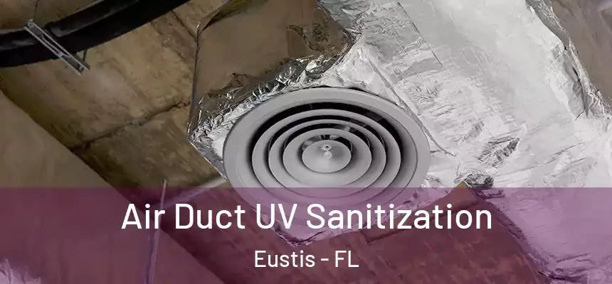 Air Duct UV Sanitization Eustis - FL