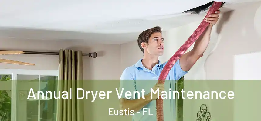 Annual Dryer Vent Maintenance Eustis - FL