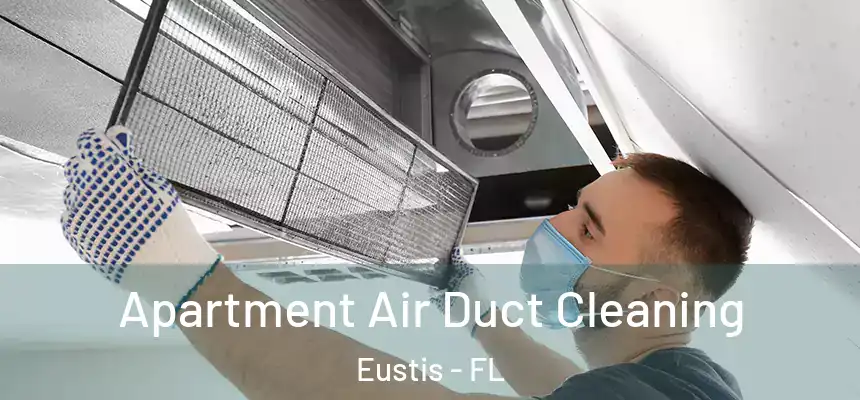 Apartment Air Duct Cleaning Eustis - FL