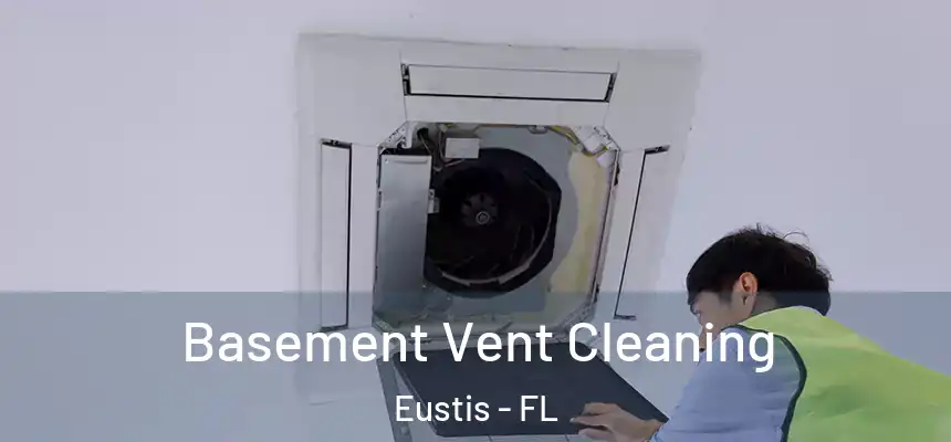 Basement Vent Cleaning Eustis - FL
