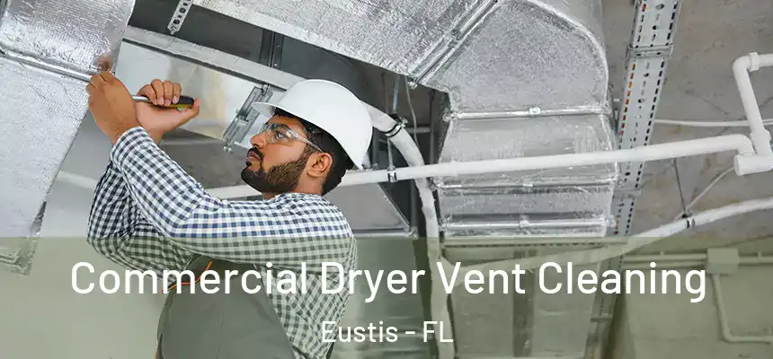 Commercial Dryer Vent Cleaning Eustis - FL