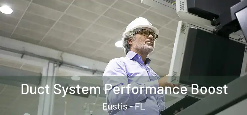 Duct System Performance Boost Eustis - FL