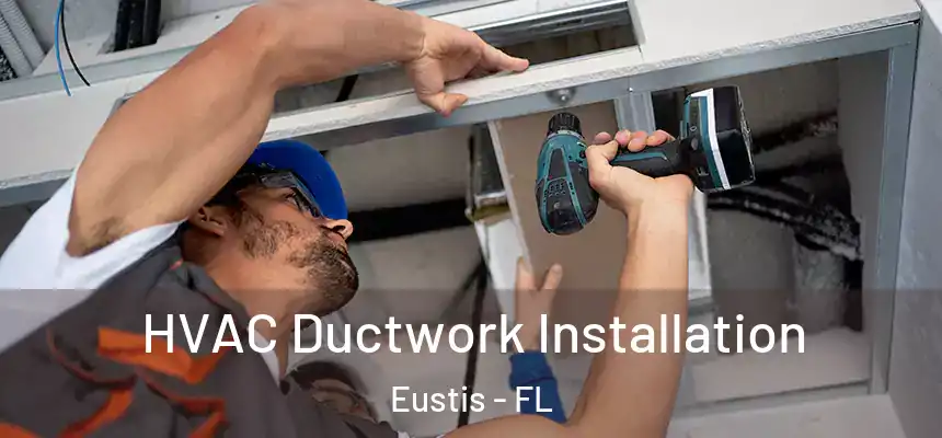 HVAC Ductwork Installation Eustis - FL