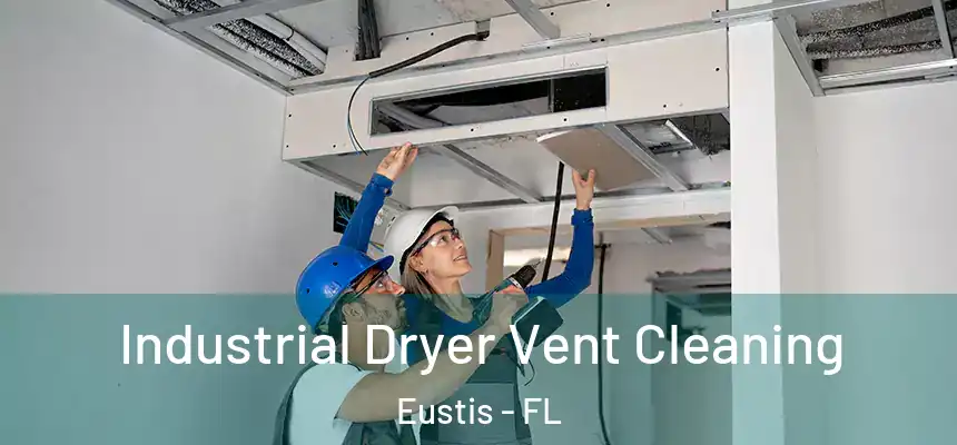 Industrial Dryer Vent Cleaning Eustis - FL
