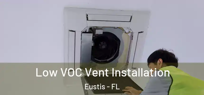 Low VOC Vent Installation Eustis - FL