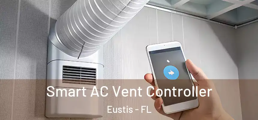 Smart AC Vent Controller Eustis - FL